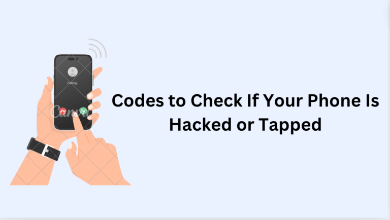 Codes to Check If Your Phone Is Hacked or Tapped