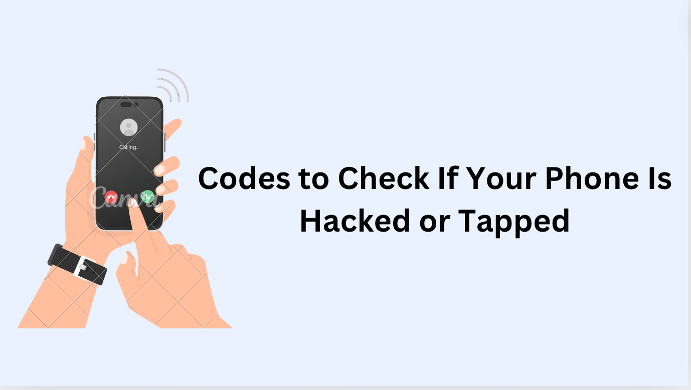 Codes to Check If Your Phone Is Hacked or Tapped